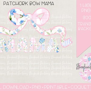 May include: A digital download of a patchwork bow with the word "MAMA" in pink, blue, and white floral patterns. The bow is on a pink background with the text "Patchwork Bow Mama" and "1 High Res PNG File, 300 DPI, Transparent Background".