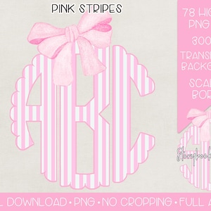 May include: Pink and white striped monogram with a scalloped border and a pink bow. The image includes the text "PINK STRIPES", "78 HIGH RES PNG FILES", "300 DPI", "TRANSPARENT BACKGROUND", "SCALLOP BORDER", and "DIGITAL DOWNLOAD .PNG .NO CROPPING .FULL ALPHA".
