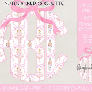 May include: A pink and white digital download graphic with the text "NUTCRACKER COQUETTE". The design features a monogram with a scalloped border, a pink bow, and a pattern of ballerinas and nutcrackers. The image also includes the text "79 HIGH RES PNG FILES, 300 DPI, TRANSPARENT BACKGROUND, SCALLOP BORDER, DIGITAL DOWNLOAD, PNG, NO CROPPING, FULL ALPHA".