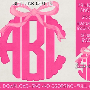 May include: A hot pink monogram design featuring the letters ABC within a scalloped border, adorned with a pink bow. The image includes text: "HOT PINK HOTTIE", "79 HIGH RES PNG FILES", "300 DPI", "TRANSPARENT BACKGROUND", "SCALLOP BORDER", and "DIGITAL DOWNLOAD.PNG.NO CROPPING.FULL ALPHA".