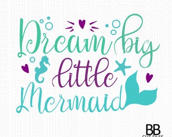 Free Free Dream Big Little Mermaid Svg 608 SVG PNG EPS DXF File