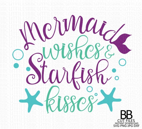 Download 24+ Mermaid Kisses And Starfish Wishes Svg Free PNG Free ...