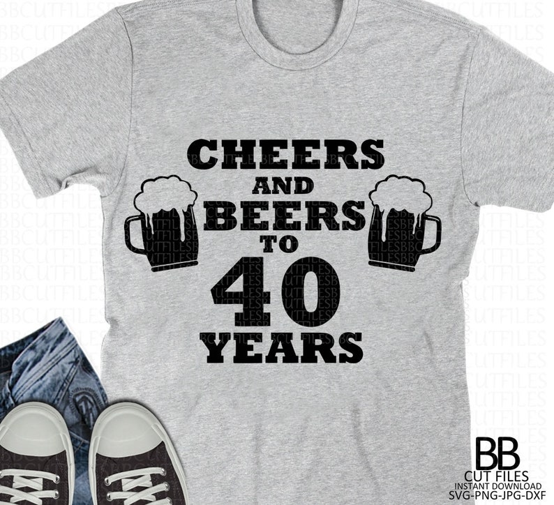 All 104+ Images cheers and beers to 40 years svg Updated