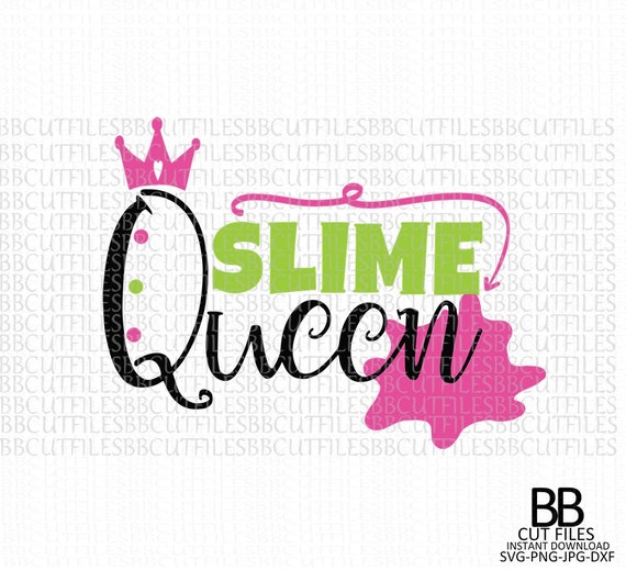 Slime Queen Svg Slime Birthday Svg Slime Svg Png Jpg Dxf Etsy