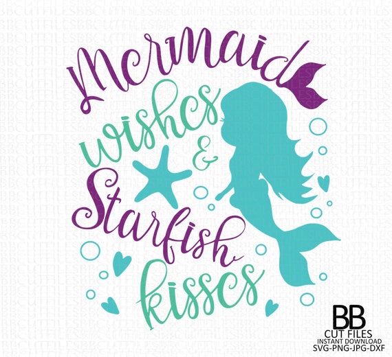 Download Mermaid Wishes Starfish Kisses Svgmermaid Svg Instant Etsy