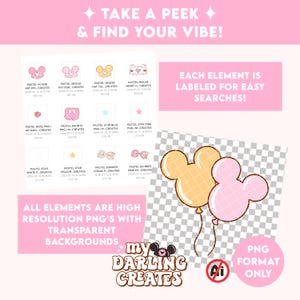 May include: Two Mickey Mouse-shaped balloons, one pink and one yellow, against a transparent backdrop. Text includes "TAKE A PEEK & FIND YOUR VIBE!" and "EACH ELEMENT IS LABELED FOR EASY SEARCHES!" Also, "ALL ELEMENTS ARE HIGH RESOLUTION PNG'S WITH TRANSPARENT BACKGROUNDS."
