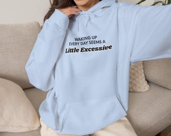 Little Excessive | Hooded Sweatshirt
