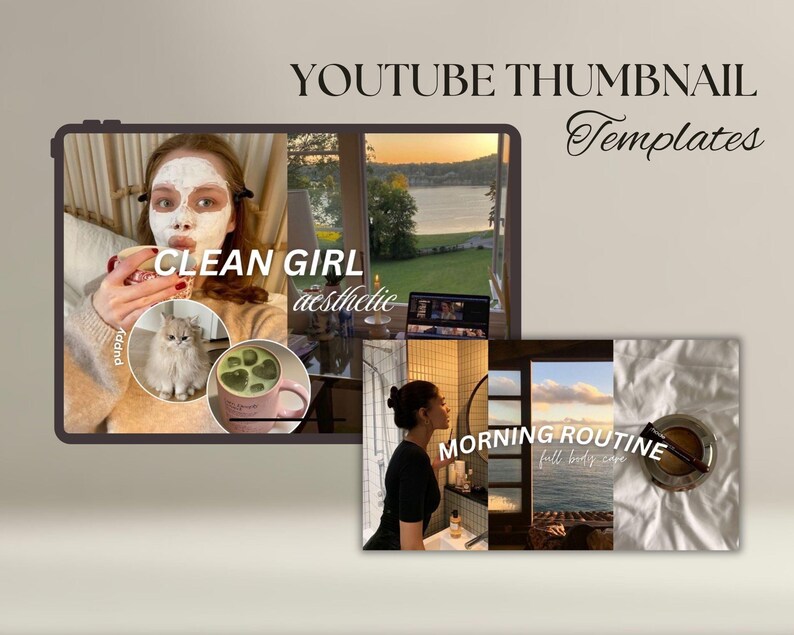 May include: Two YouTube thumbnail templates. The first template features a woman with a face mask, a cat, and a cup of matcha. The text on the template reads "Clean Girl aesthetic". The second template features a woman in a bathroom with a mirror and the text "Morning Routine full body care".