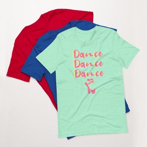 Dance 3X Comfy Shirt, Ballet T Shirt, Dancer Gift, Dancer T Shirt, Dancer Tee, Dance Teacher Shirt, Dancer Tee
