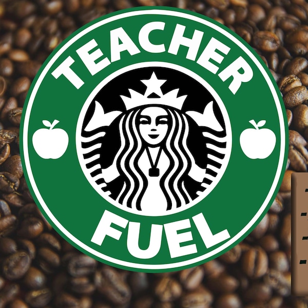 Teacher Fuel Starbucks Logo - cricut ready layered SVG - png / Jpeg included - print then cut  machine cut - heat press logo hot or cold cup