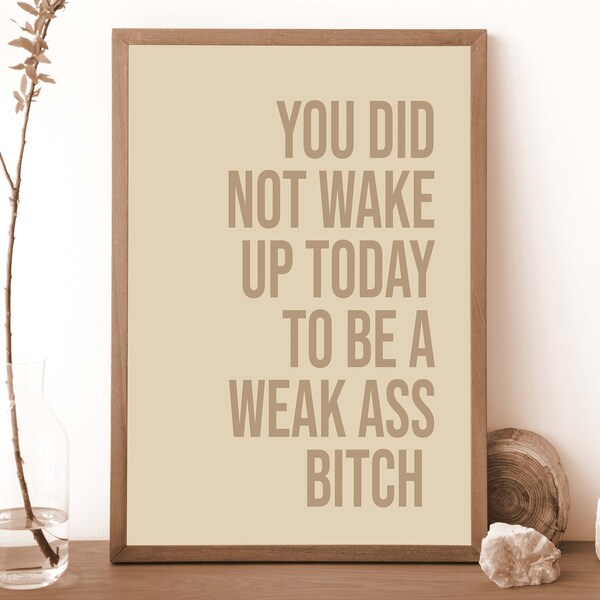 You Didnt Wake up Today to Be a Weak Ass Bitch Svg - Etsy Australia