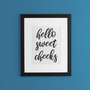 Hello Sweet Cheeks Printable Quote Wall Art for Bathroom or Home Decor - Modern Digital Print - Instant Download - Cute, Funny Image & Sign