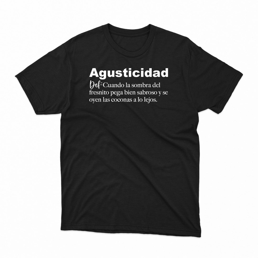 Que Agusticidad Tshirt Etsy