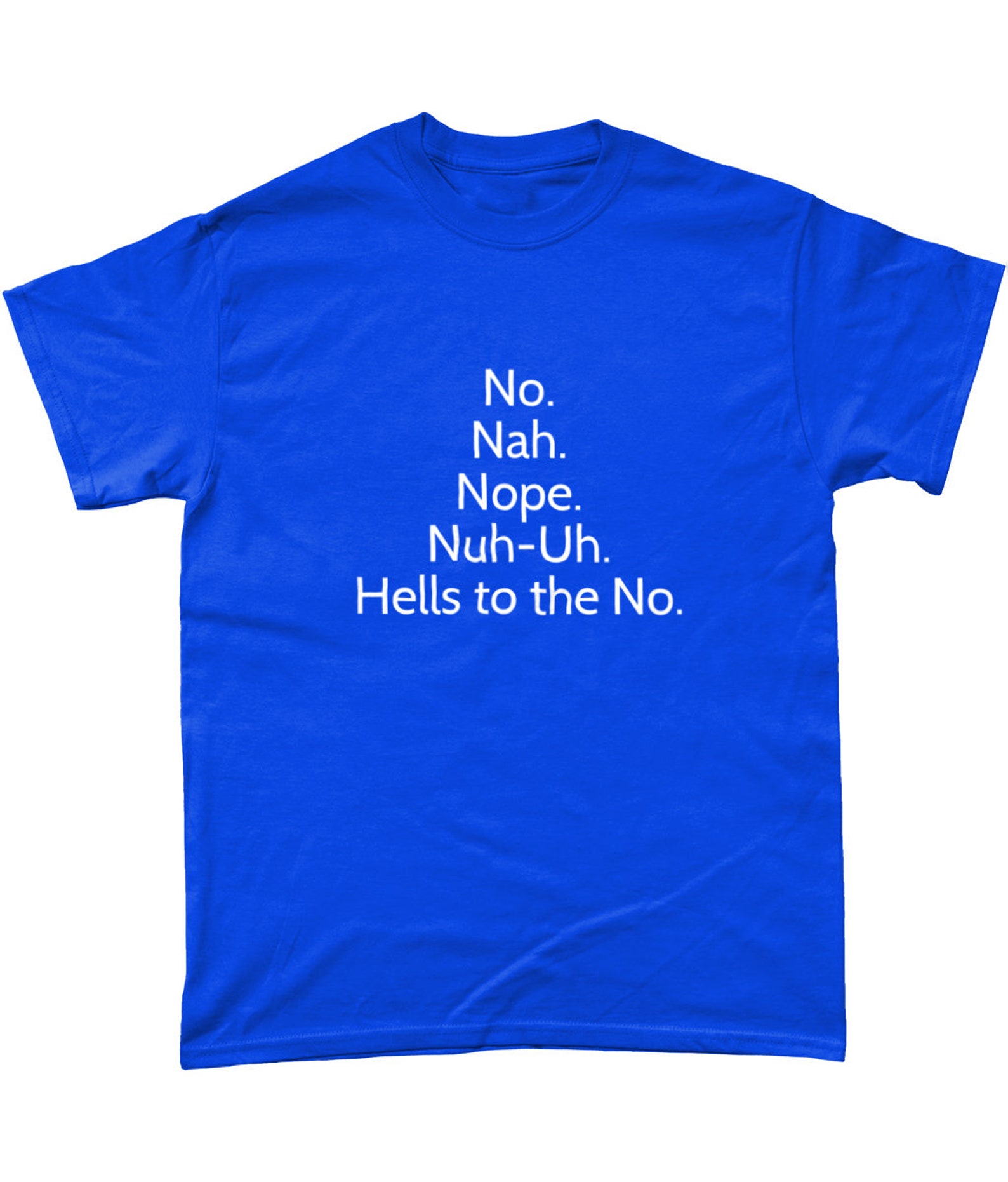 No. Nah. Nope. Nuh-Uh. Hells to the No. T-shirt | Etsy