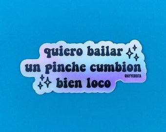 Quiero Bailar Un Pinche Cumbion - Holographic Vinyl Sticker