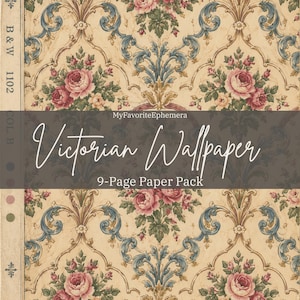 May include: A 9-page paper pack featuring a Victorian wallpaper pattern with repeating bouquets of pink roses, green leaves, and blue scrollwork on a cream background. The left edge shows text B & W 1102 COL. B, and the center displays MyFavoriteEphemera Victorian Wallpaper.