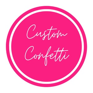 Custom Confetti / Table Decor / Confetti Table Decor / Personalized Confetti / Custom Name Confetti/ Birthday Confetti/ Wedding Confetti