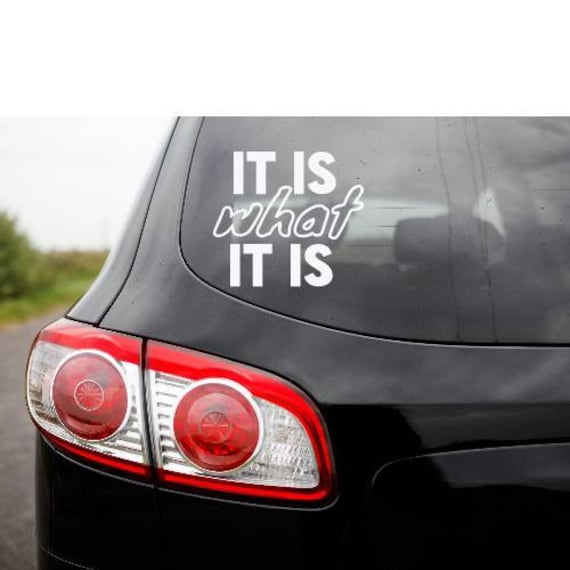 /"It Is What It Is/" Vinyl Decal Sticker Car Window Wall Bumper Funny Quote Saying