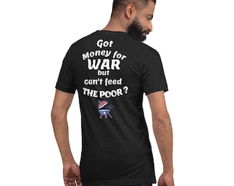 Unisex T-Shirt, Money for War Can't Feed Poor Graphic Tee