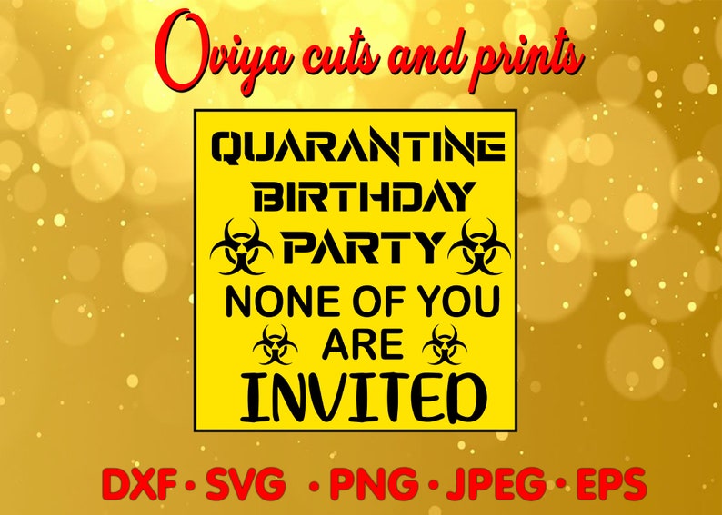 Download Quarantine Birthday Party None Of Your Are Invited SVG ...