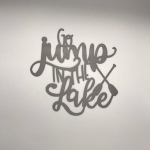 Go Jump in the Lake / Metal Wall art / Metal Home Decor / Steel Wall Decor / Metal Sign