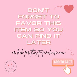 Puede incluir: Gr&aacute;fico rosa con el texto "DON'T FORGET TO FAVOR THIS ITEM SO YOU CAN FIND IT LATER" y "or look for this to purchase now". Incluye un coraz&oacute;n, una carita sonriente y un bot&oacute;n "ADD TO CART".