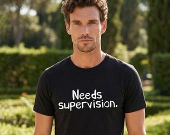 Needs Supervision T-Shirt for Skeptics & Free Thinkers, Question Everything Tee, Anti Groupthink Shirt, Minimalist Graphic Tee