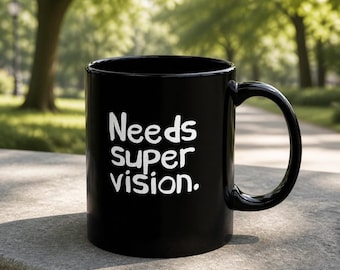 Needs Supervision Mug, Funny Skeptic Coffee Cup, Free Thinker Gift, Contrarian Mug, Minimalist Black Ceramic Mug, Independent Thinker Gift