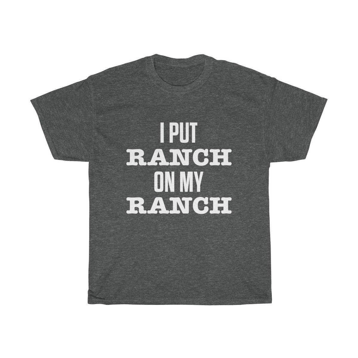 I Put Ranch On My Ranch Shirt Funny Ranch TShirt Men's Etsy
