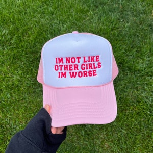 Im Not Like Other Girls Im Worse Funny Embroidered Foam trucker hat