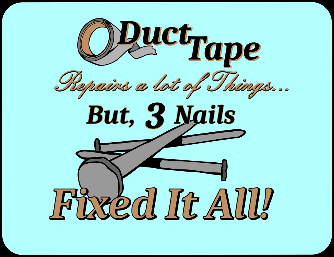 Duct Tape Repairs A Lot of Things. but 3 Nails Fixed It All Etsy