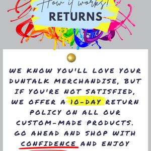 May include: Image with text that reads "How it works! RETURNS". The text below states the return policy: "We offer a 10-day return policy on all our custom-made products. Shop with confidence and enjoy risk free!"