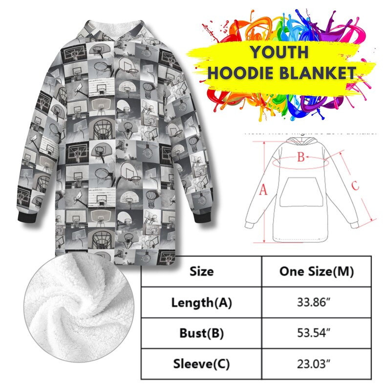 May include: Youth hoodie blanket with a basketball theme. The blanket is gray and white, featuring a collage of basketball hoops. The text "YOUTH HOODIE BLANKET" is displayed in a colorful splash. Measurements: Length 33.86", Bust 53.54", Sleeve 23.03".