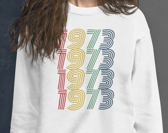 1973 Birthday Sweatshirt 1973 Sweatshirt Retro Sweatshirt 50 Birthday Gift 1973 Birthday Gift For Him Gift For Her Vintage 1973 Shirt