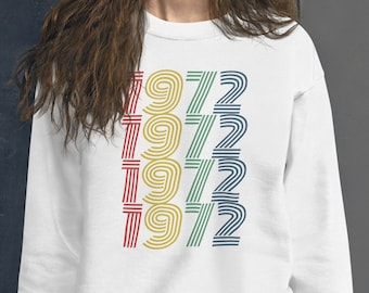 1972 Birthday Sweatshirt 1972 Sweatshirt Retro Sweatshirt 51 Birthday Gift 1972 Birthday Gift For Him Gift For Her Vintage 1972 Shirt