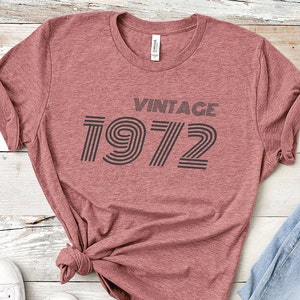 Vintage 1972 Birthday T-Shirt 1972 TShirt Retro Shirt 52nd Birthday Gift 1972 Birthday Gift For Him Gift For Her Vintage 1972 Shirt 1972 Tee