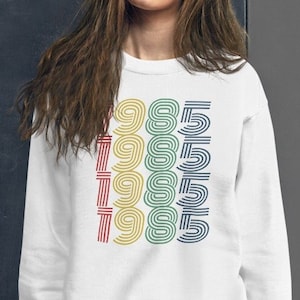 1985 Birthday Sweatshirt 1985 Sweatshirt Retro Sweatshirt 38 Birthday Gift 1985 Birthday Gift For Him Gift For Her Vintage 1985 Shirt
