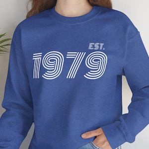 Custom Year EST. 1979 Sweatshirt Birthday 1979 Retro Sweatshirt 1979 Birthday Gift For Him 45 Gift For Her Vintage 1979 Birthday Sweatshirt