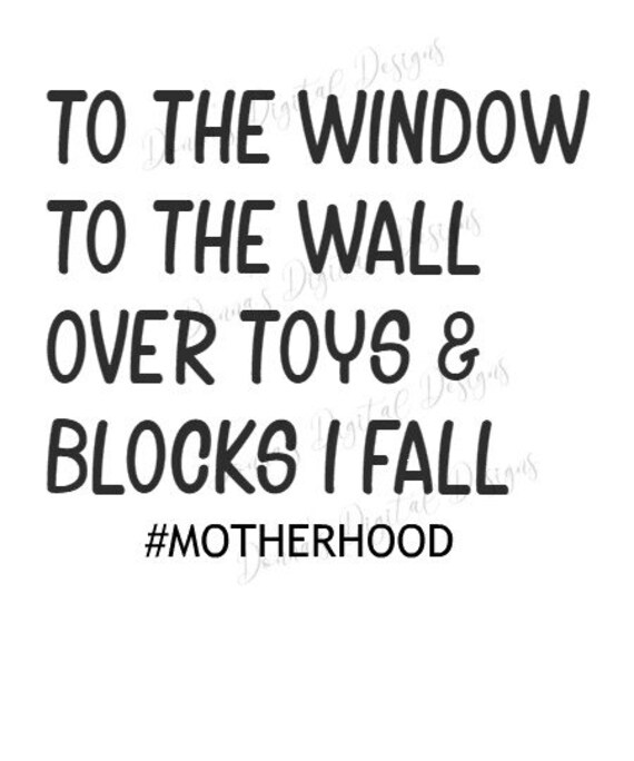 To The Window To The Wall Over Toys And Blocks I Fall Digital PNG File Digital File
