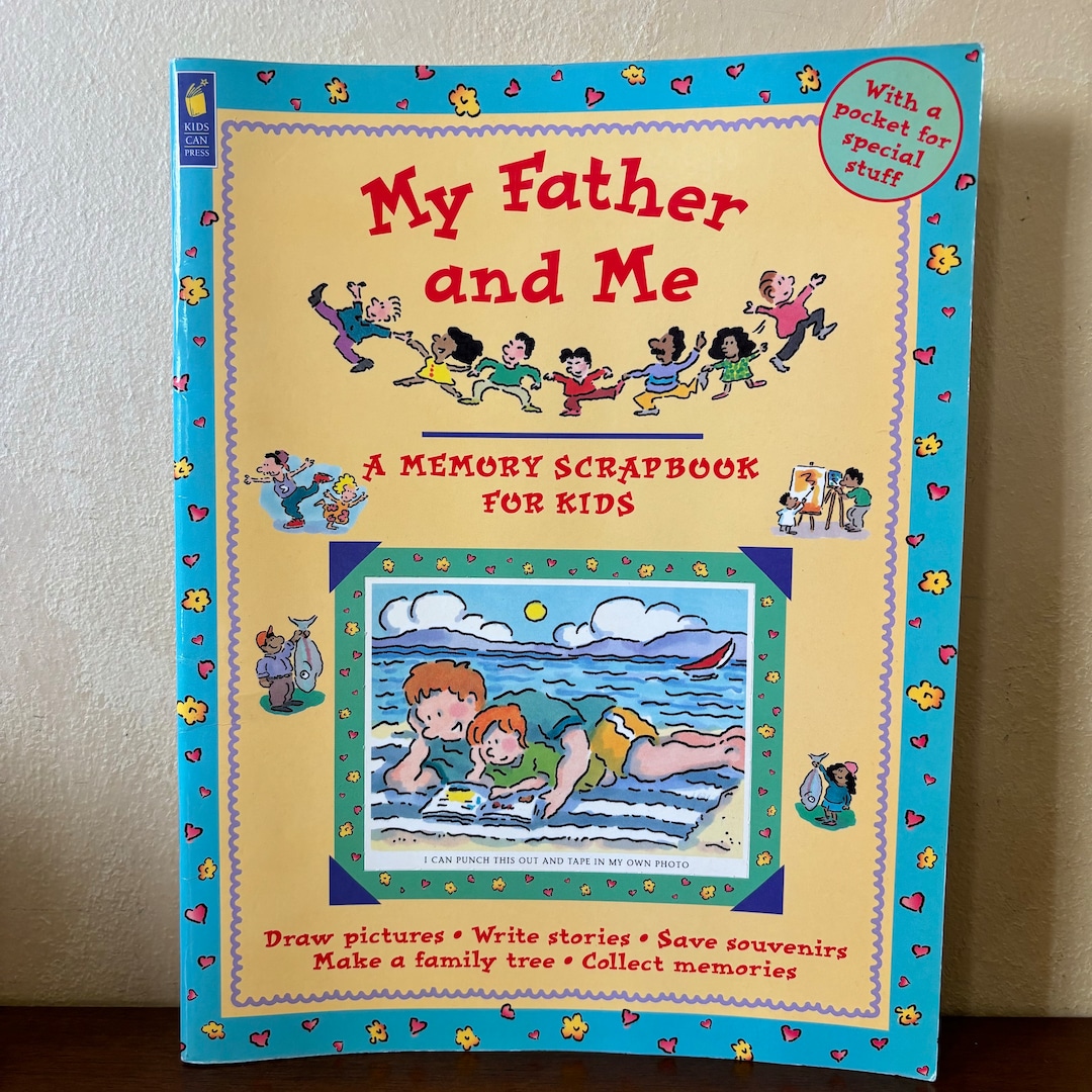 My Father and Me A Memory Scrapbook for Kids 2000 Kids Can Press, Dad ...