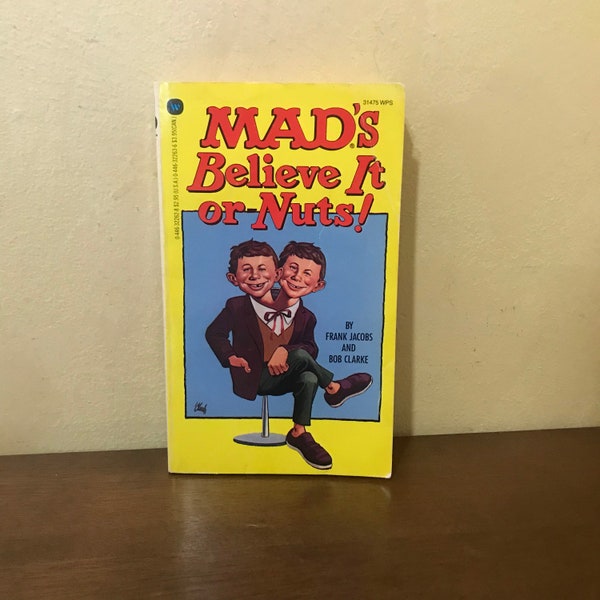 Mad's Believe It or Nuts By Frank Jacobs and Bob Clark, E.C. Publications, Warner Books Edition, 1986 Paperback, Alfred E Neuman