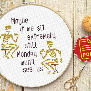 Monday Quote Cross Stitch Pattern Funny Adult Embroidery Design in PDF &quot;Maybe if we all sit extremely still, Monday won&#39;t be able to see us&quot;