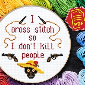 Quote Embroidery Cross Stitch Pattern for Adults - I cross stitch so I don&#39;t kill people - Download in PDF for Do it Yourself Home Decor