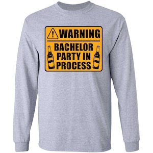 Funny Warning Bachelor Party In Process Long Sleeve T-Shirt