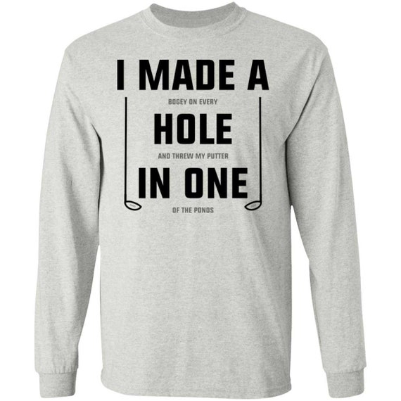 I Made A Hole in One Funny Golf Long Sleeve T shirt Etsy Canada