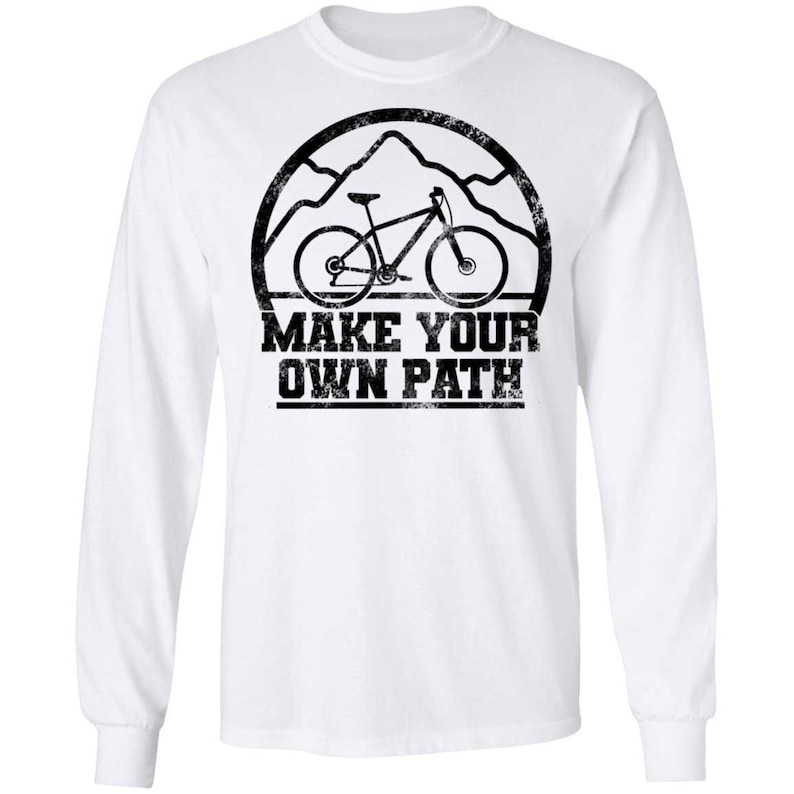 Make Your Own Path Mountain Bike Long Sleeve T-Shirt