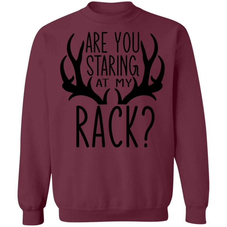 Are You Staring At My Rack Funny Hunting Crewneck Sweatshirt