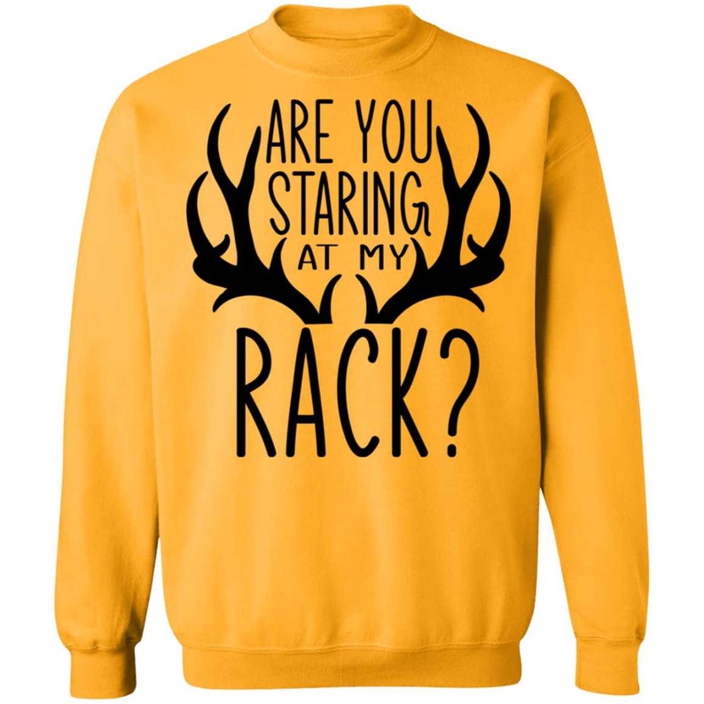 Are You Staring At My Rack Funny Hunting Crewneck Sweatshirt