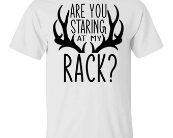 Are You Staring At My Rack? Funny Hunting T-Shirt