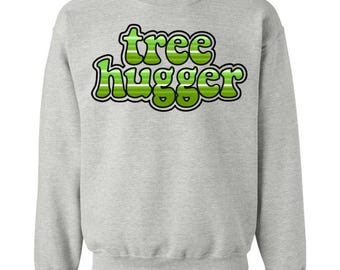 Tree Hugger Crewneck Sweatshirt, Nature Lover Apparel, Outdoor Style, For Hikers, Earth Day Gift